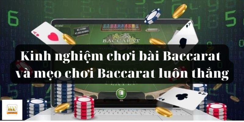 Bí quyết cá cược Baccarat nắm chắc phần thắng