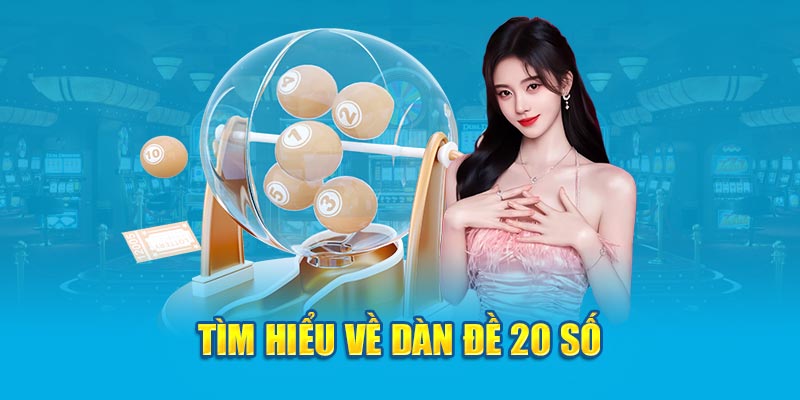 Những cách bắt dàn đề 20 số phổ biến và hiệu quả nhất