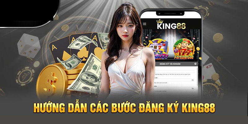 Từng bước đăng ký KING88 được hướng dẫn rất chi tiết