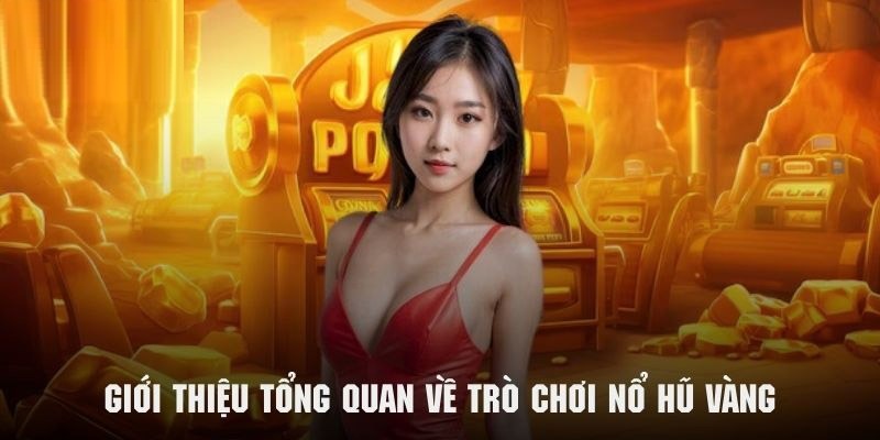 Game nổ hũ vàng có giao diện vô cùng bắt mắt